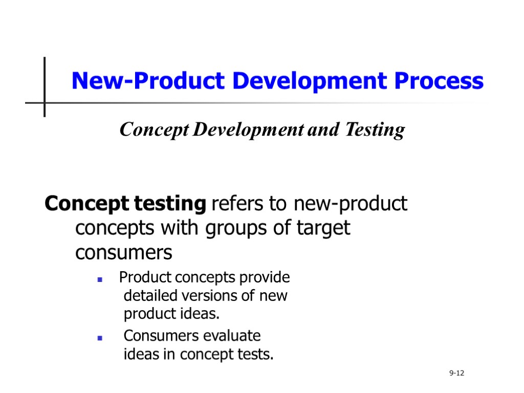 New-Product Development Process Concept testing refers to new-product concepts with groups of target consumers